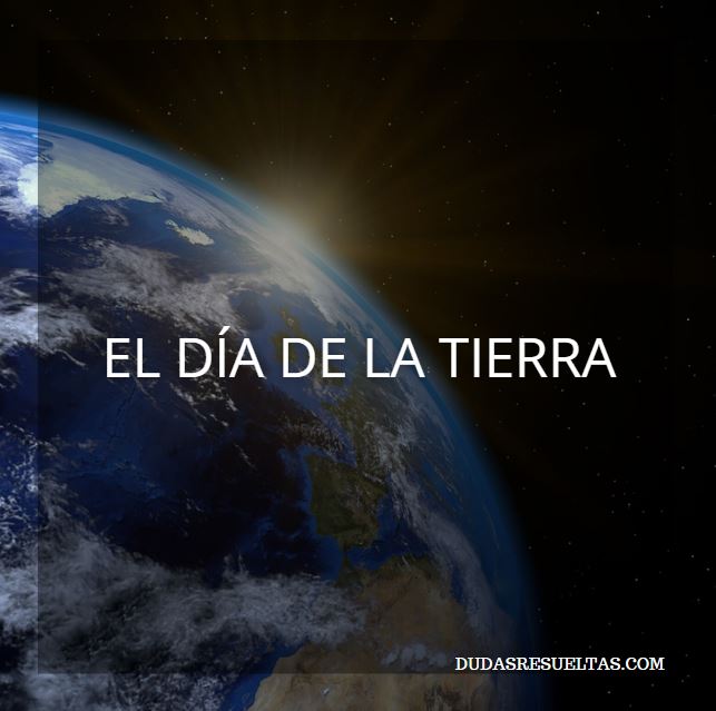 porque se celebra el día de la tierra