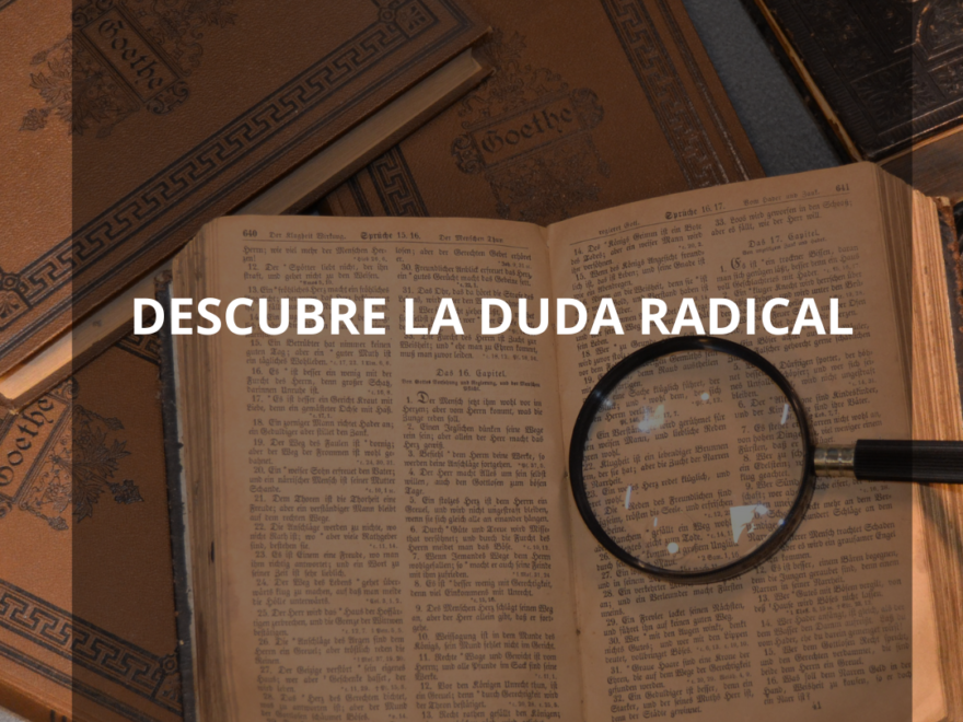 Duda Radical en Filosofía: un concepto que desafía la certeza y fomenta la búsqueda de la verdad